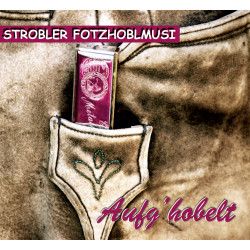 Strobler Fotzhoblmusi - aufg'hobelt